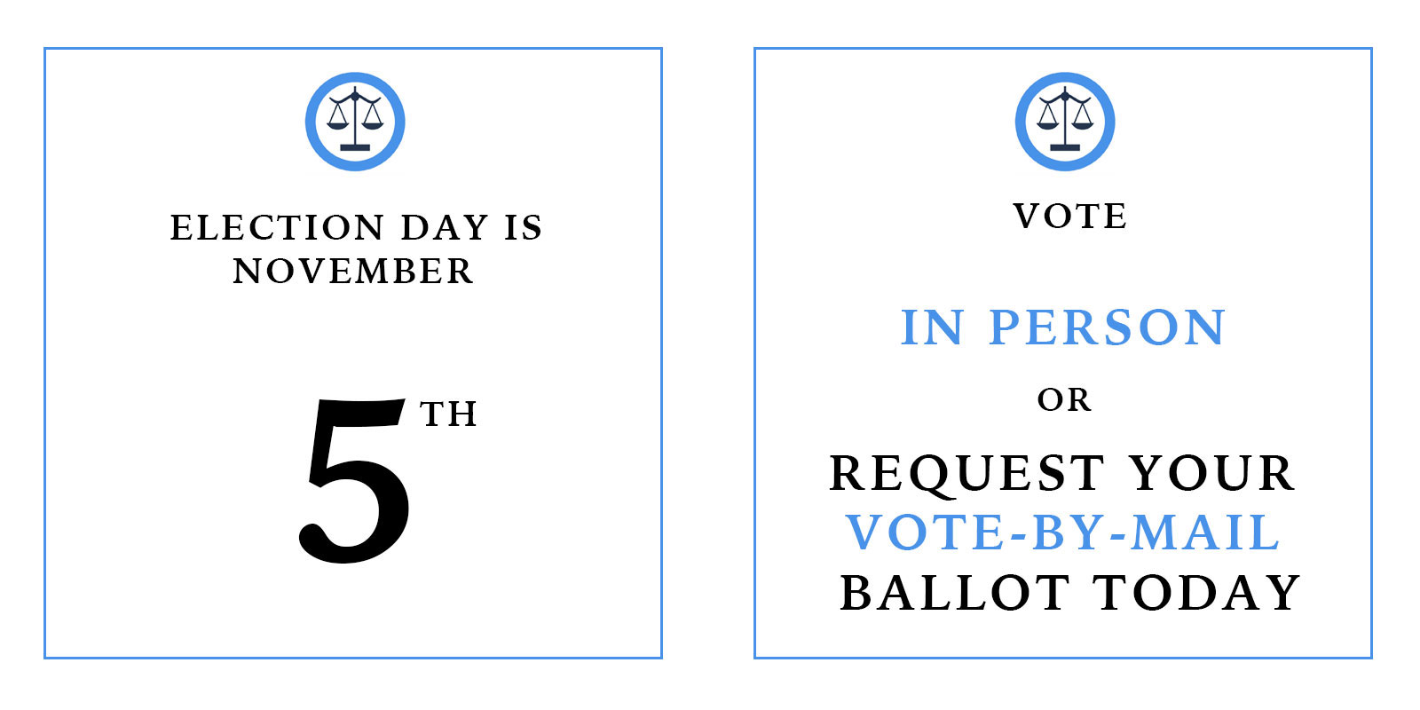 Election Day Information: November 5th. Vote In Person or Request Your Vote-By-Mail Ballot Today